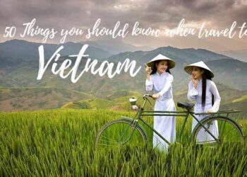 50 Things You should Know before Traveling to Vietnam