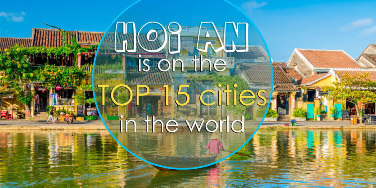 Hoi An is on the TOP 15 cities in the world